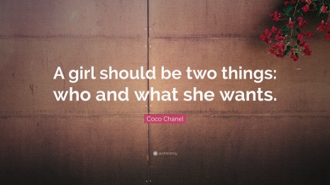27637-Coco-Chanel-Quote-A-girl-should-be-two-things-who-and-what-she
